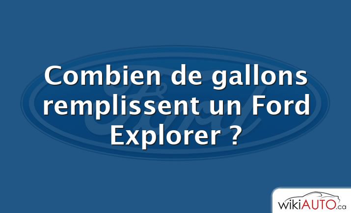 Combien de gallons remplissent un Ford Explorer ?